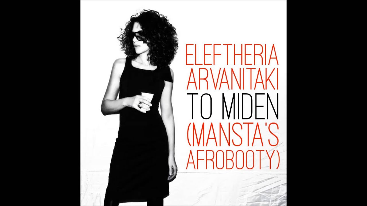 Eleftheria Arvanitaki - To Miden (MANSTA's Afrobooty)