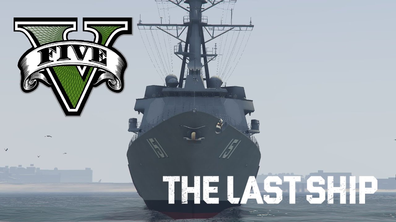GTA V: Piloting US Destroyer Nathan James (The Last Ship) (MOD)