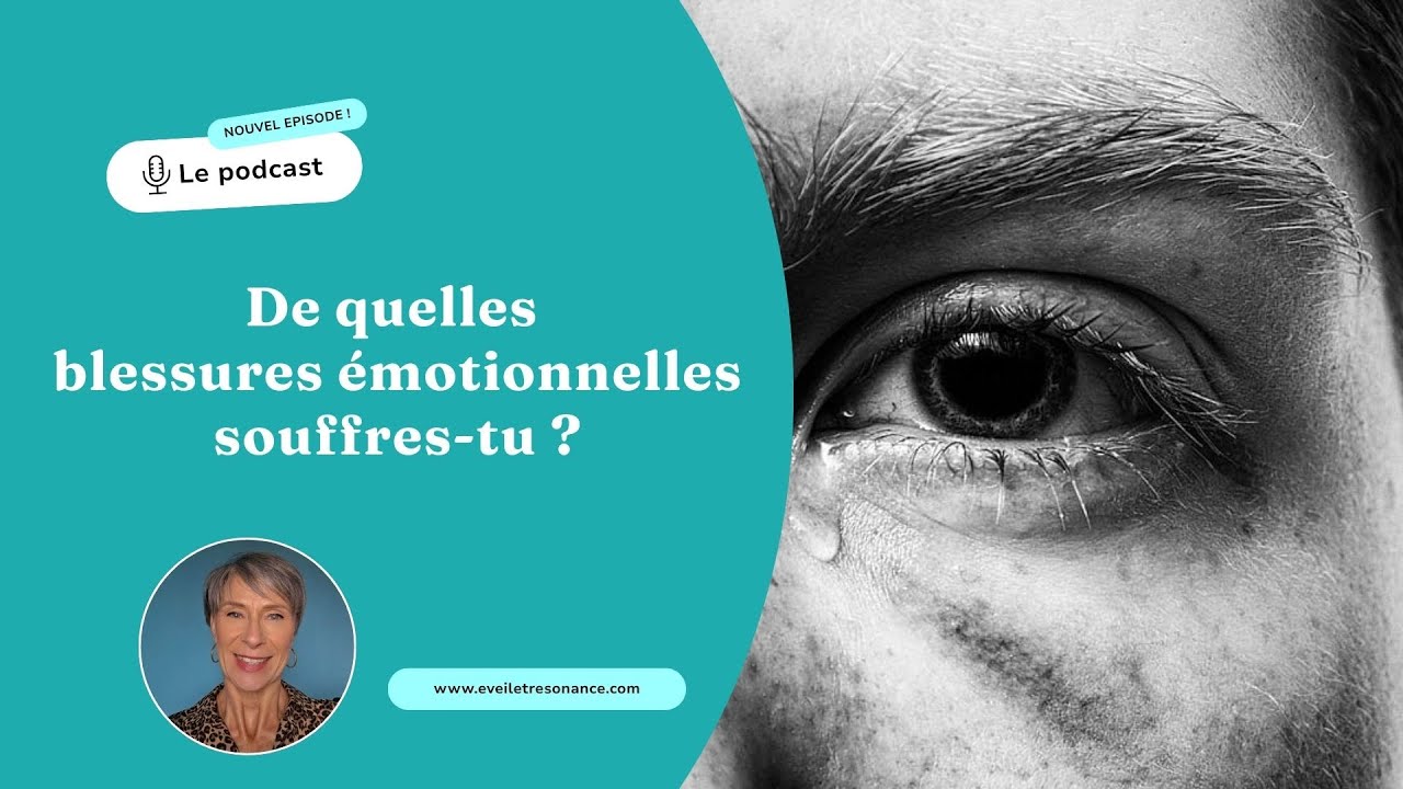 De quelles blessures émotionnelles souffres-tu ?