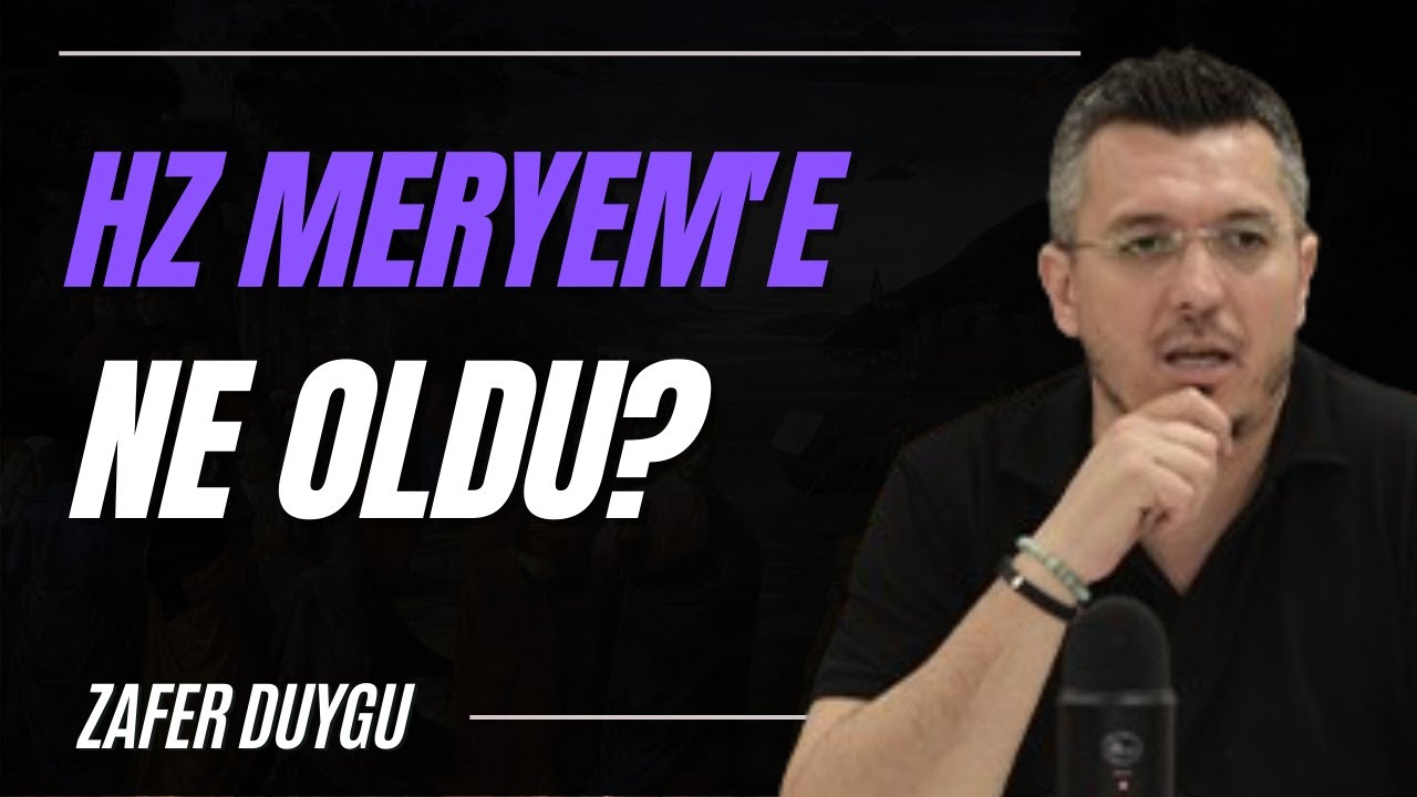 Hz Meryem'e Ne Oldu? (Efes'te mi Öldü?)