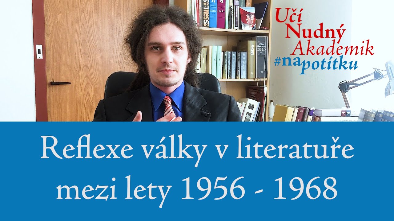 UčíNudnýAkademik 03 - Reflexe války v literatuře mezi lety 1956 - 1968