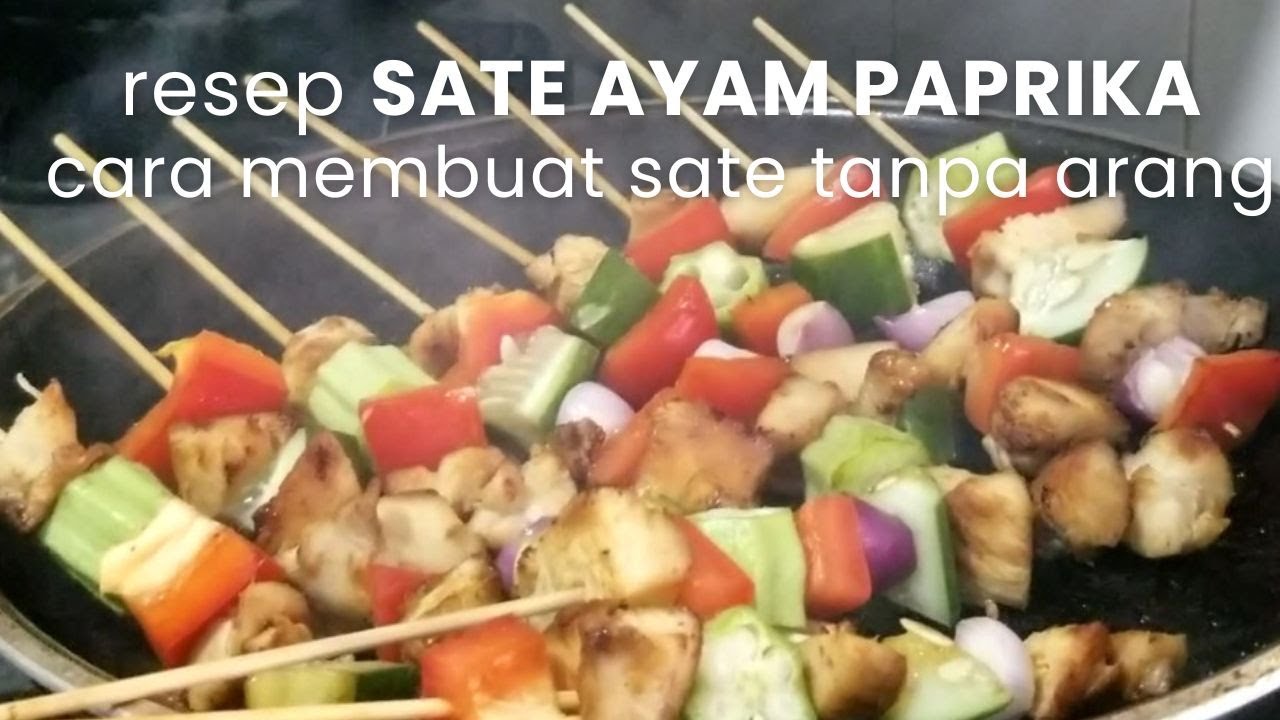 Resep Sate Ayam Paprika Tanpa Arang