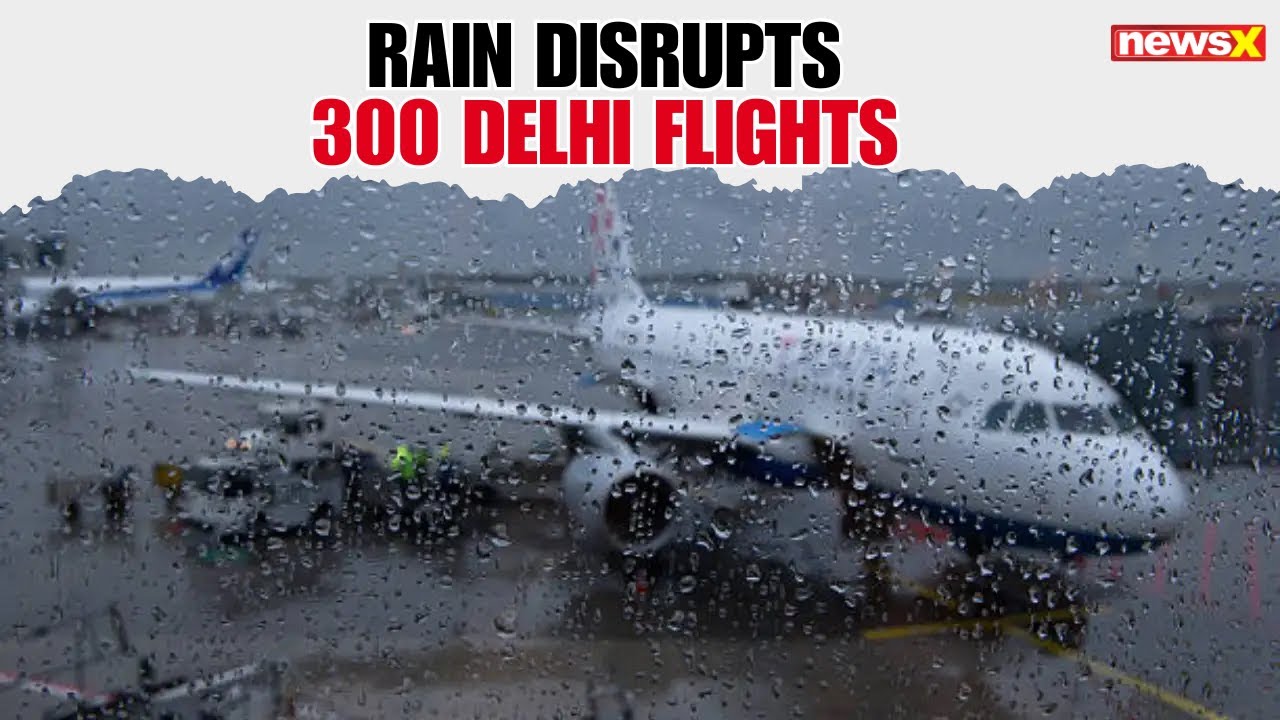 Heavy Rains Disrupt Delhi Airport: 300 Flights Delayed, Advisory Issued | IGI Update | NewsX
