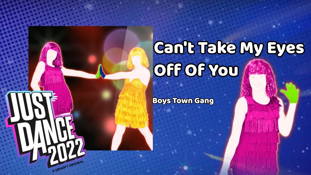 Can't Take My Eyes Off Of You [P1] | Just Dance 2022 Unlimited