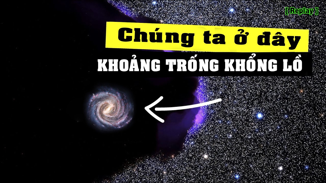 Ch&uacute;ng ta đang ở trong khoảng trống rỗng 2 tỷ năm &aacute;nh s&aacute;ng [Replay] | Khoa học vũ trụ - Top th&uacute; vị |