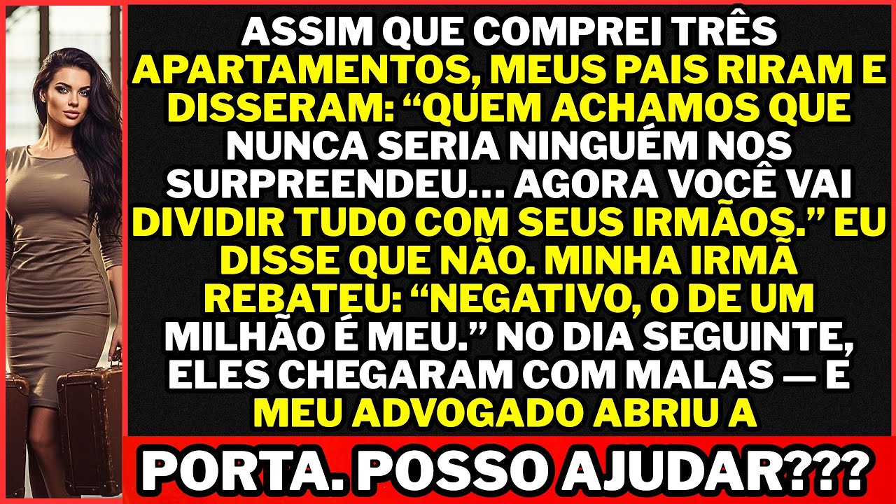 Assim que comprei três apartamentos, meus pais decretaram: “agora divida com seus irmãos”