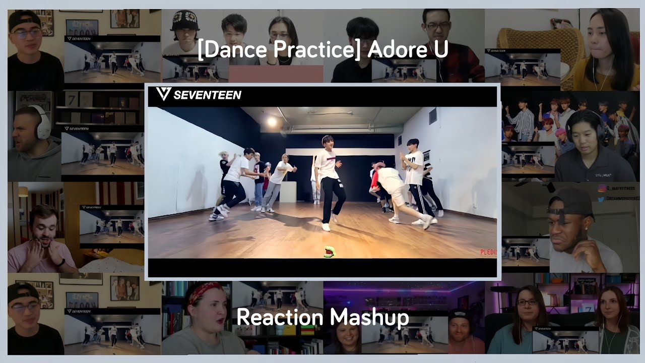 SEVENTEEN (세븐틴) 'Adore U' dance practice reaction mashup