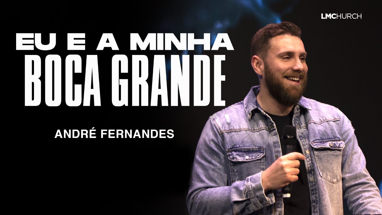EU E A MINHA BOCA GRANDE | ANDRÉ FERNANDES |  LAGOINHA MIAMI CHURCH