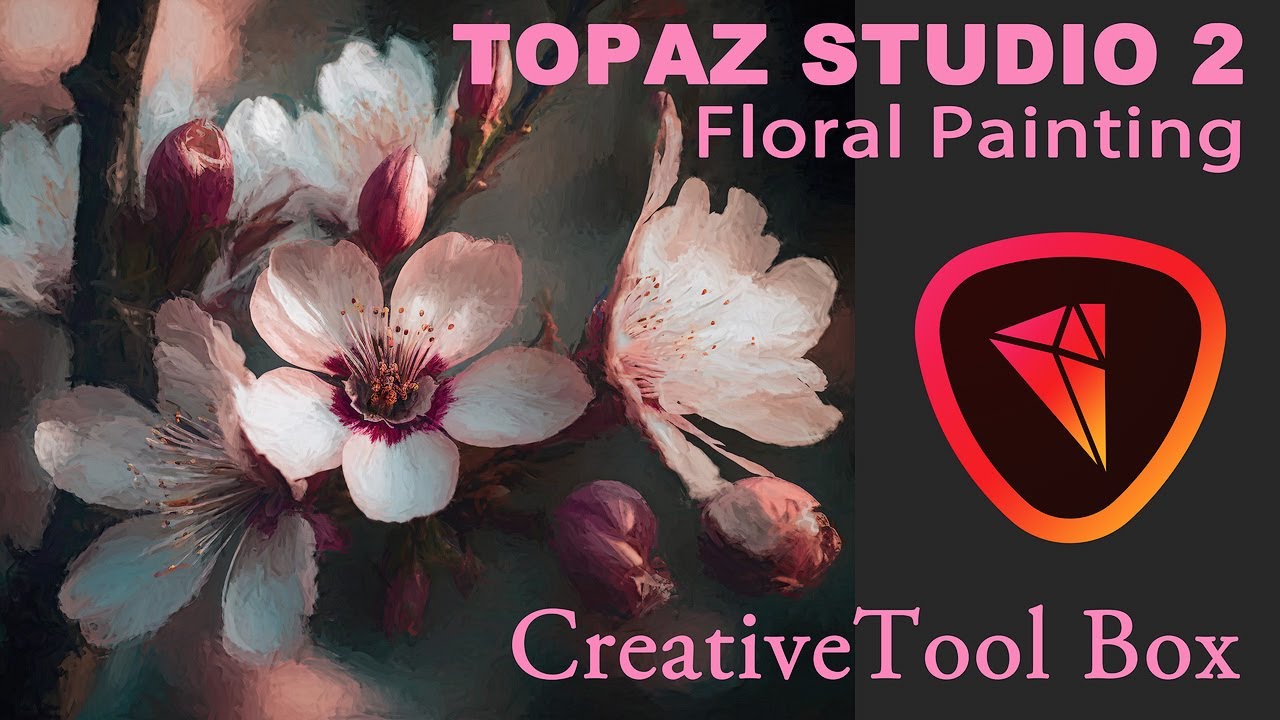 TOPAZ STUDIO 2: Creative Tool Box (Floral Painting) Episode 57