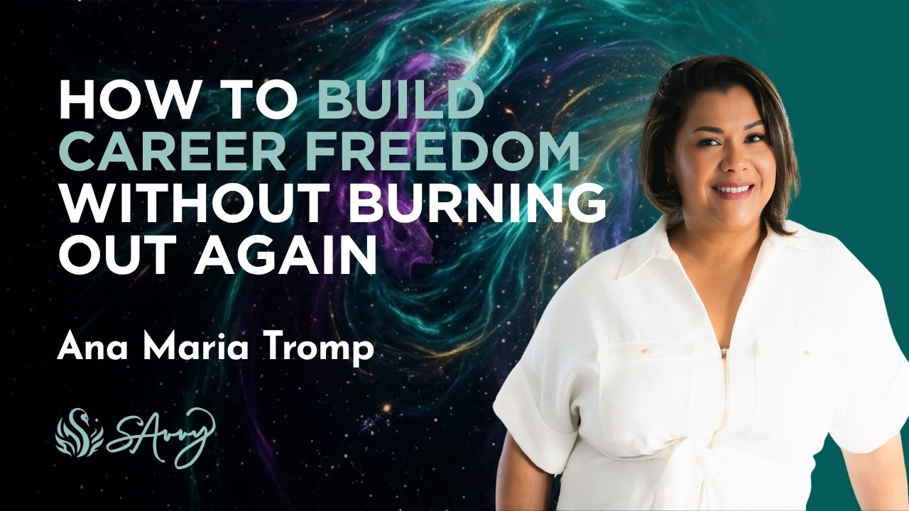 Ana Maria Tromp on Career, Freedom, Human Design and Fear