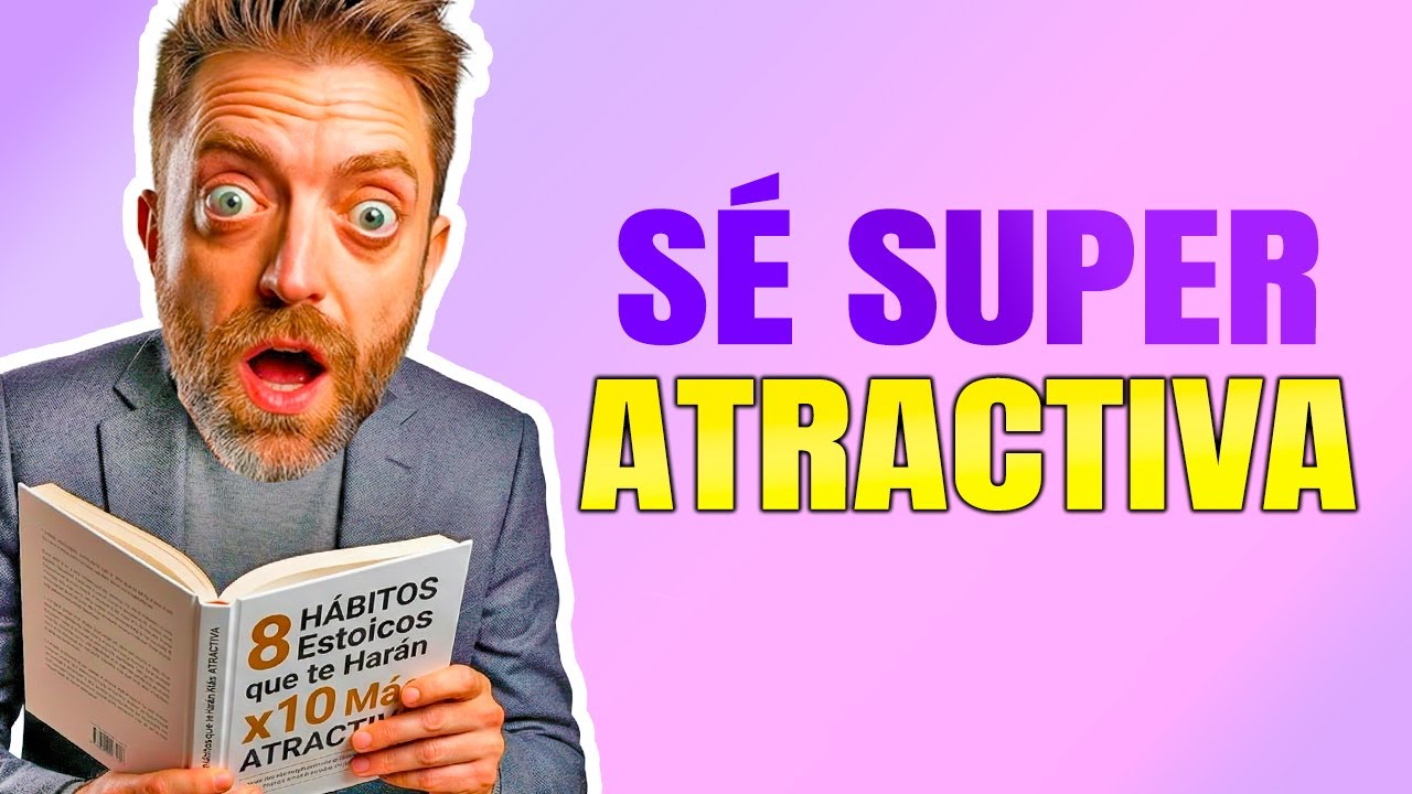 8 HÁBITOS Estoicos que te Harán x10 Más ATRACTIVA