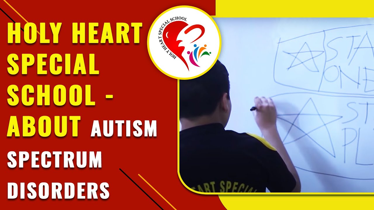 Holy Heart Special School - About Autism Spectrum Disorders