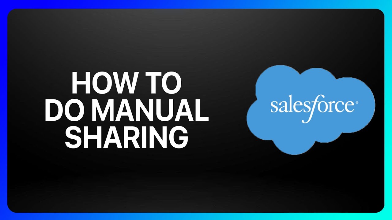 How To Do Manual Sharing In Salesforce Tutorial
