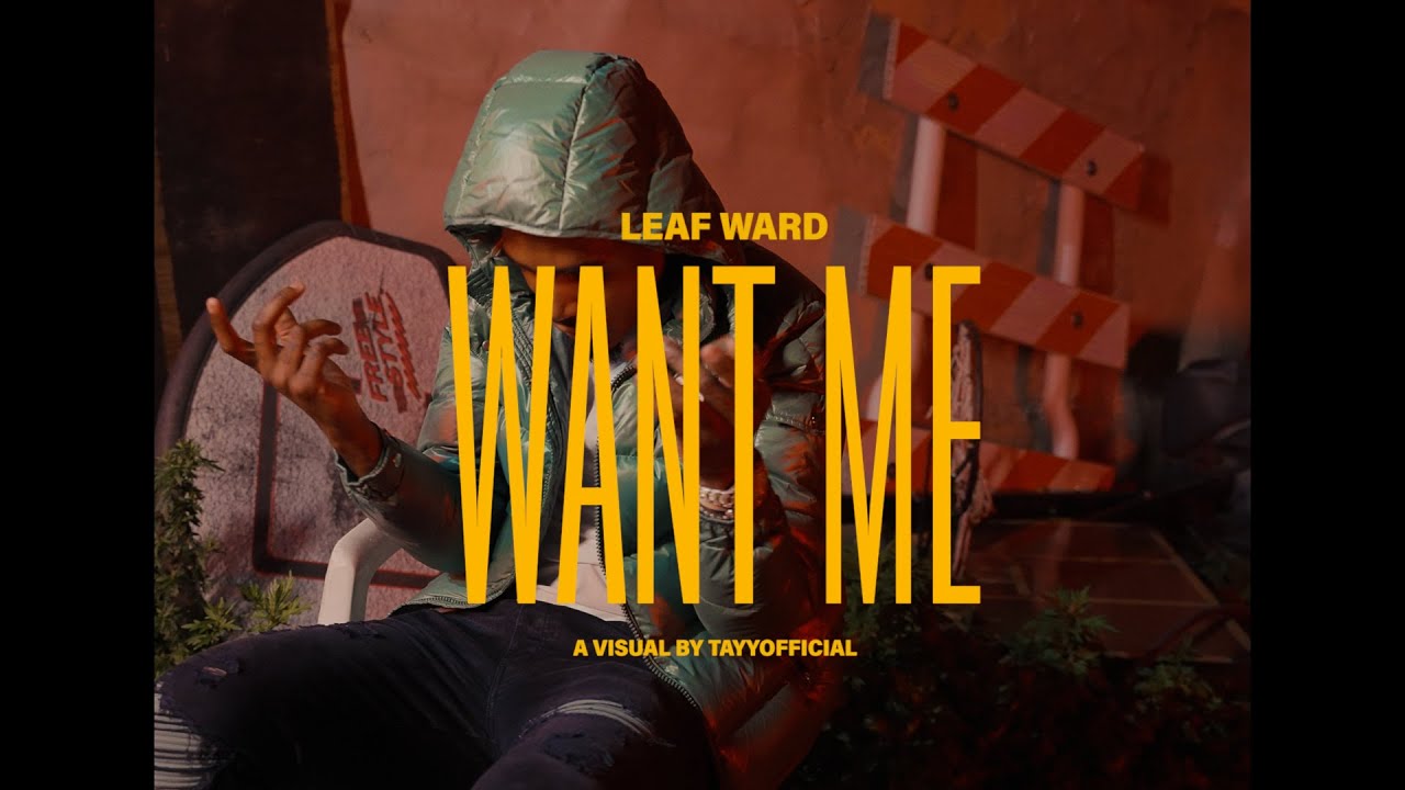 Leaf Ward - Want Me ( Shot By @TayyofficialFilms )