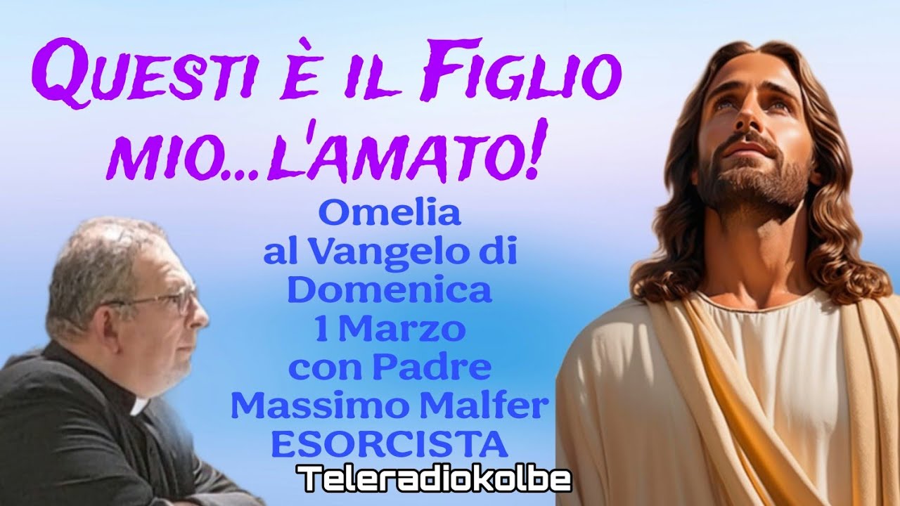 Omelia al Vangelo di Domenica 1 Marzo con Padre Massimo Malfer ESORCISTA. Teleradiokolbe 