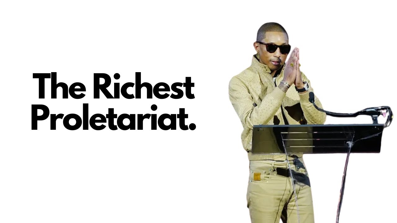 Pharrell the 'Proletariat'