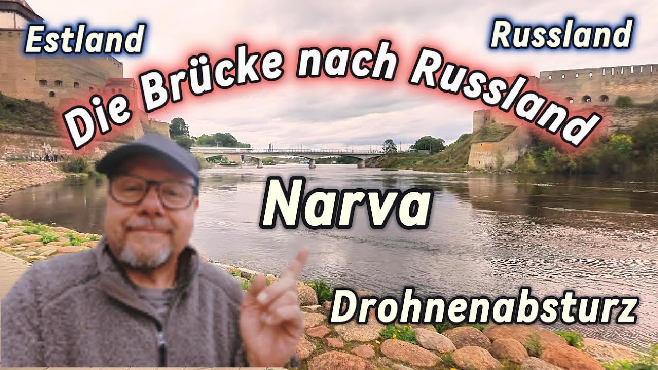Die Brücke nach Russland / Narva / Drohnenabsturz /