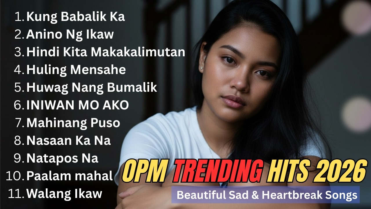 OPM Romantic Sad Pop Ballads 2026 | Beautiful Songs for Heartbreak Stories and Healing Hearts