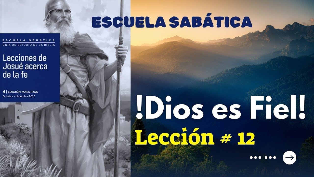 Escuela Sabática: 4to Trimestre # 12 !Dios es Fiel!