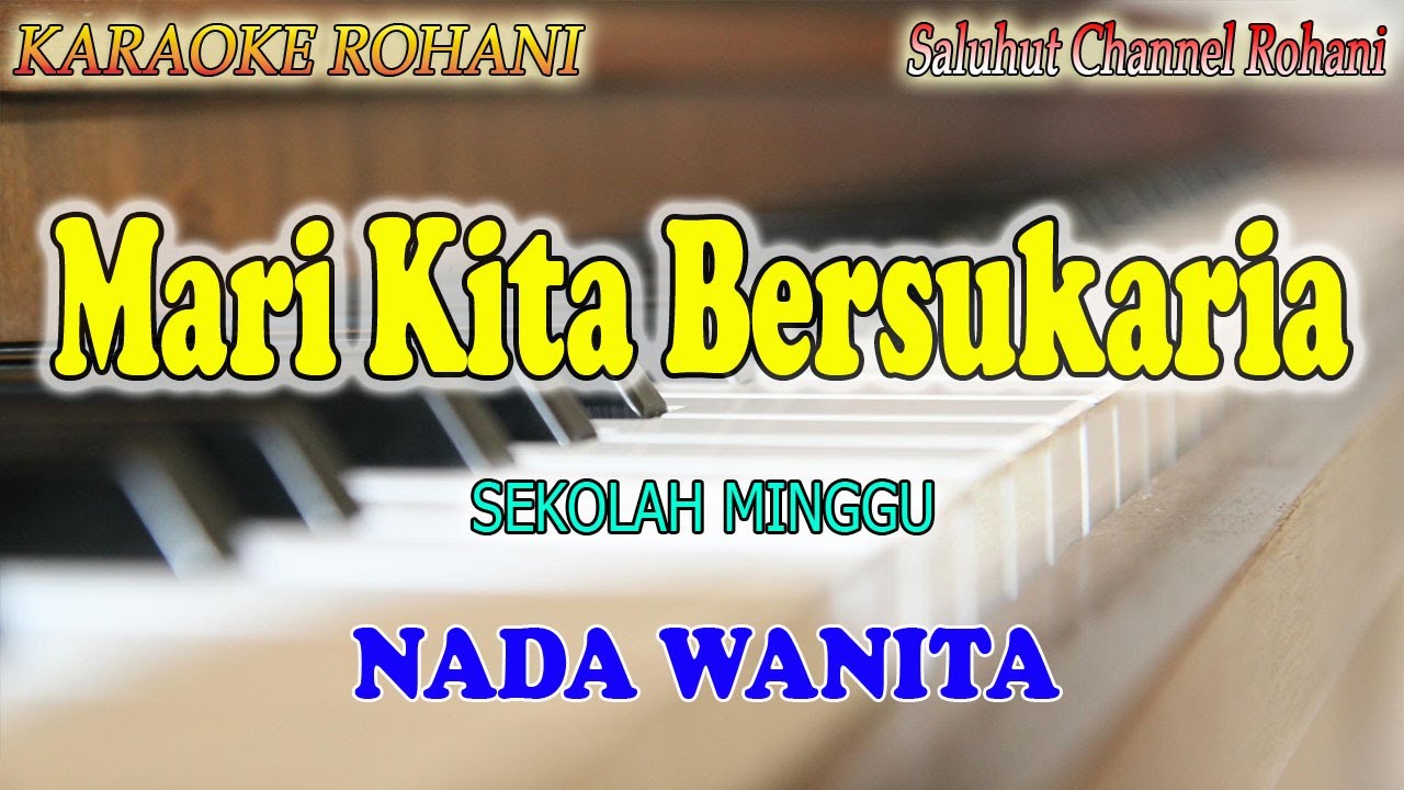 MARI KITA BERSUKARIA ll KARAOKE ROHANI ll SEKOLAH MINGGU ll SUNDAY SCHOOL ll NADA WANITA A=DO