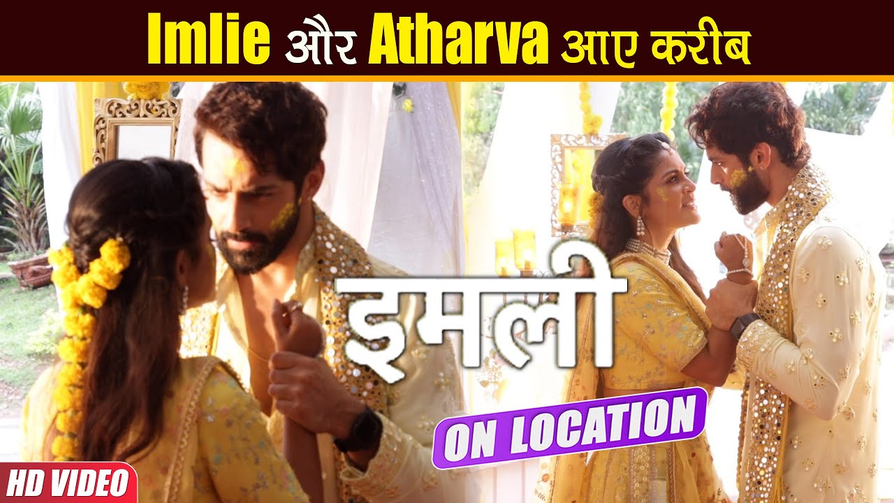 Imlie On Location: Imlie  को लगी Atharva की हल्दी, आनेवाला है बड़ा Twist