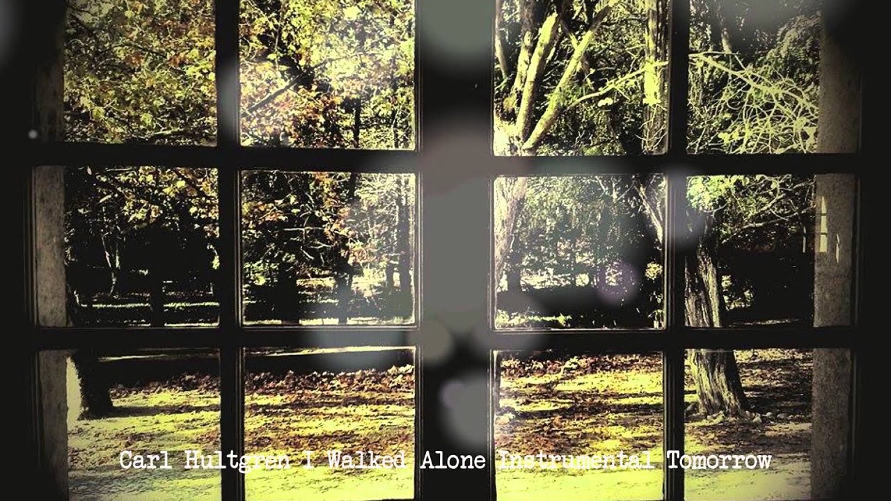 Carl Hultgren  I Walked  Alone  Instrumental  Tomorrow