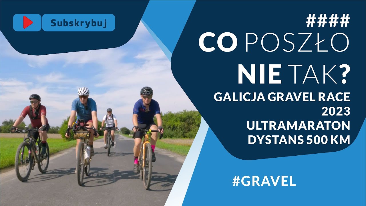 Galicja Gravel Race 2023 - Co poszło nie tak? | Utramaraton - Dystans 500 km