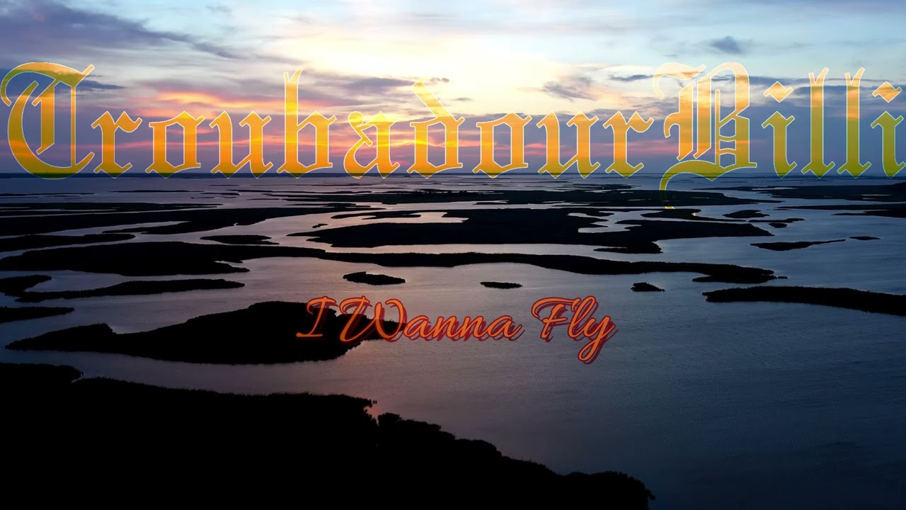 TroubadourBilli-I Wanna Fly (OFFICIAL)