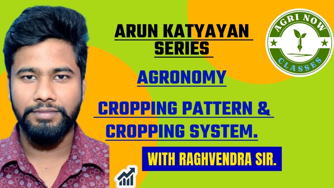 Arun Katyayan Agronomy part 1 Cropping Pattern and Cropping System.