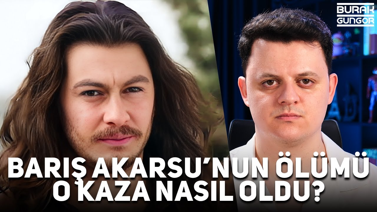 Barış Akarsu'nun Ölümü - O Kaza Nasıl Oldu?