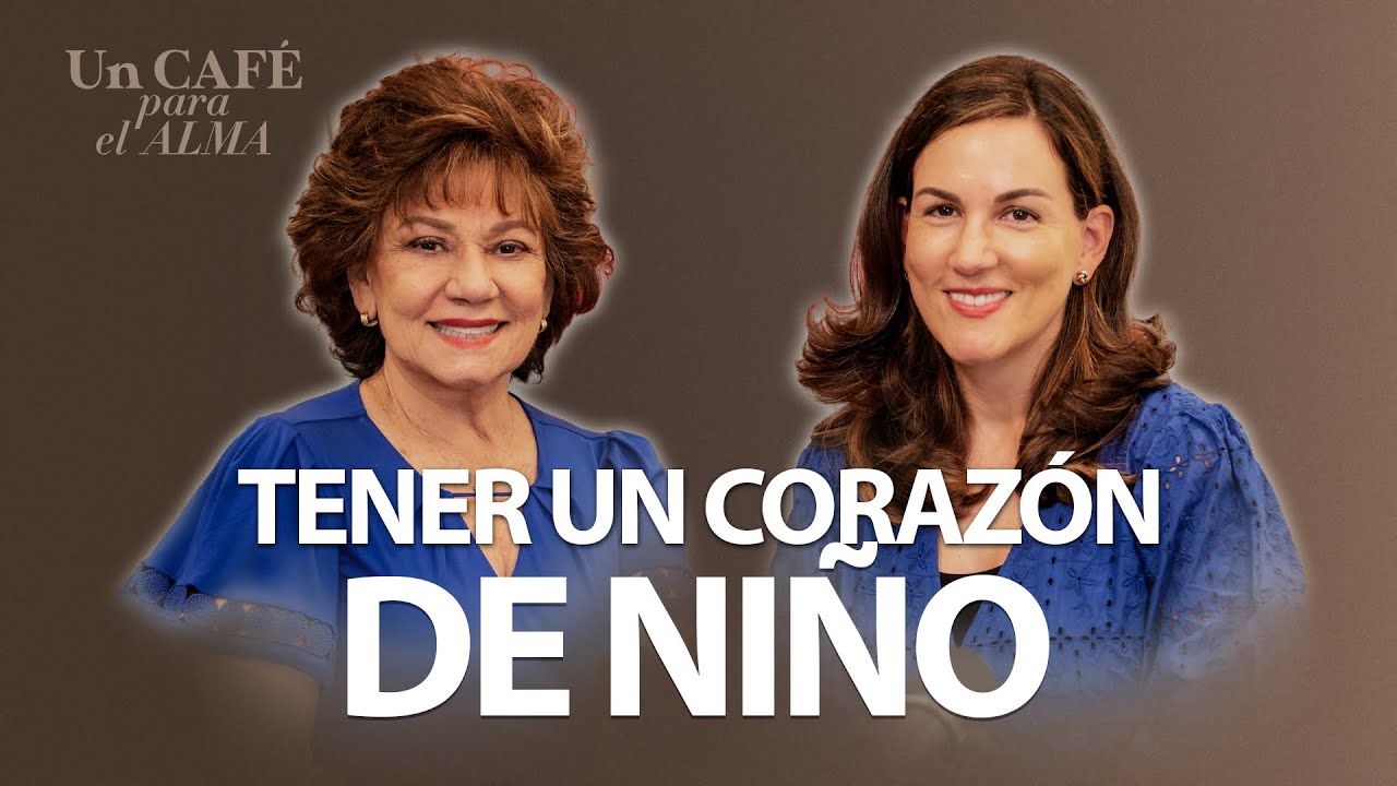 TENER UN CORAZÓN DE NIÑO - Un café para el alma con Mirta Hornung