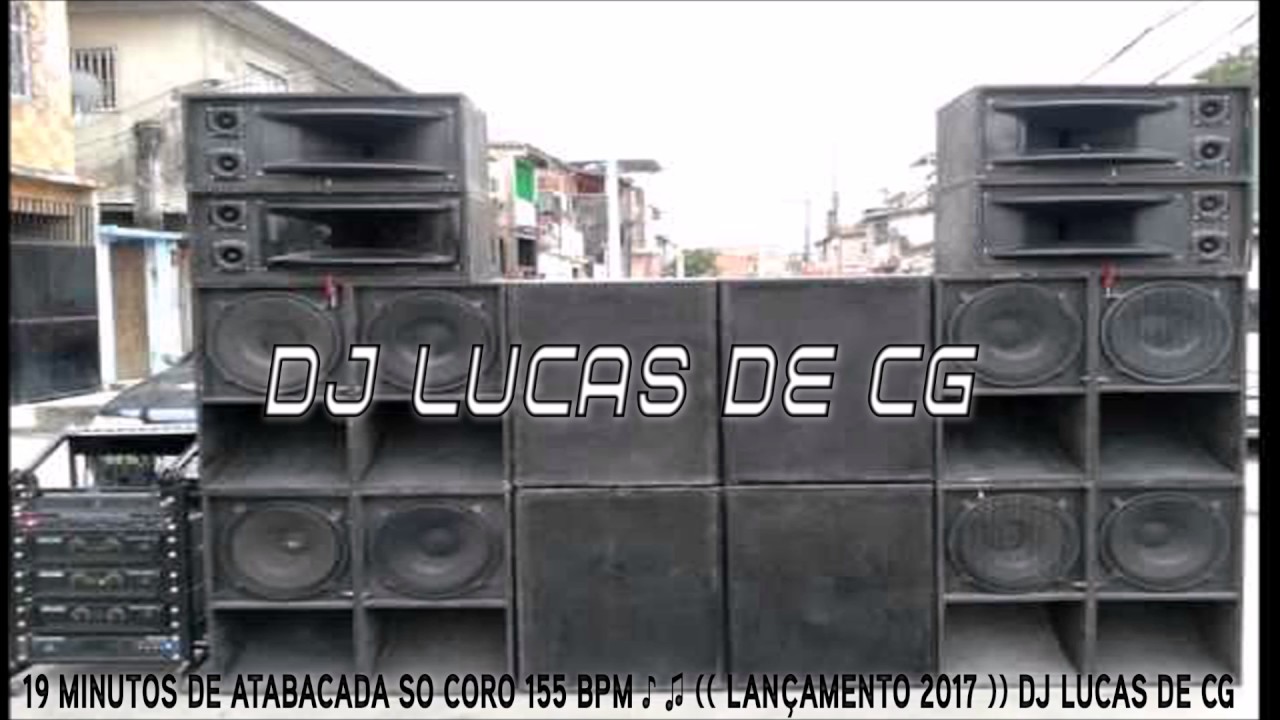 19 MINUTOS DE ATABACADA SO CORO 155 BPM ♪ ♫ (( LANÇAMENTO 2017 )) DJ LUCAS DE CG