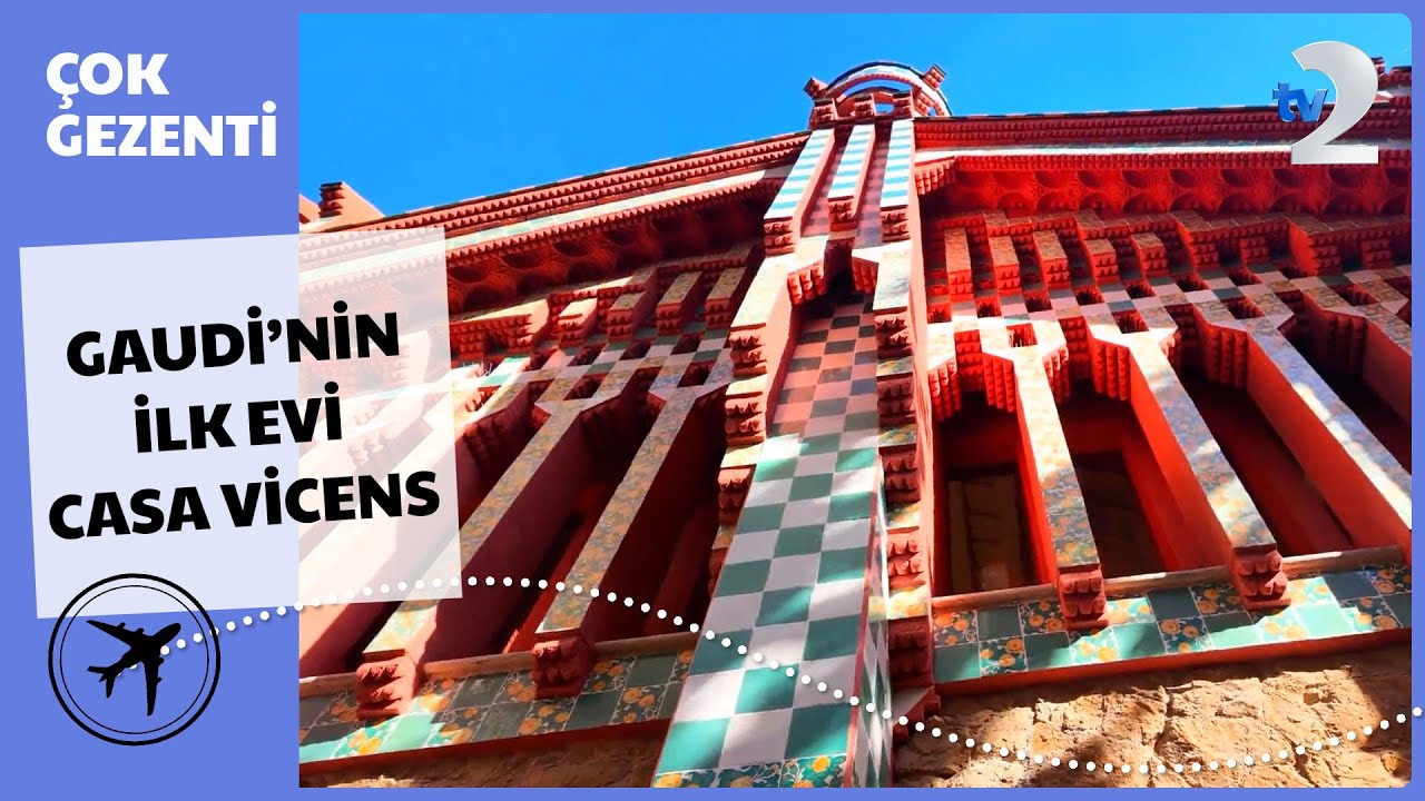 Çok Gezenti | Gaudi'nin İlk Evi Casa Vicens
