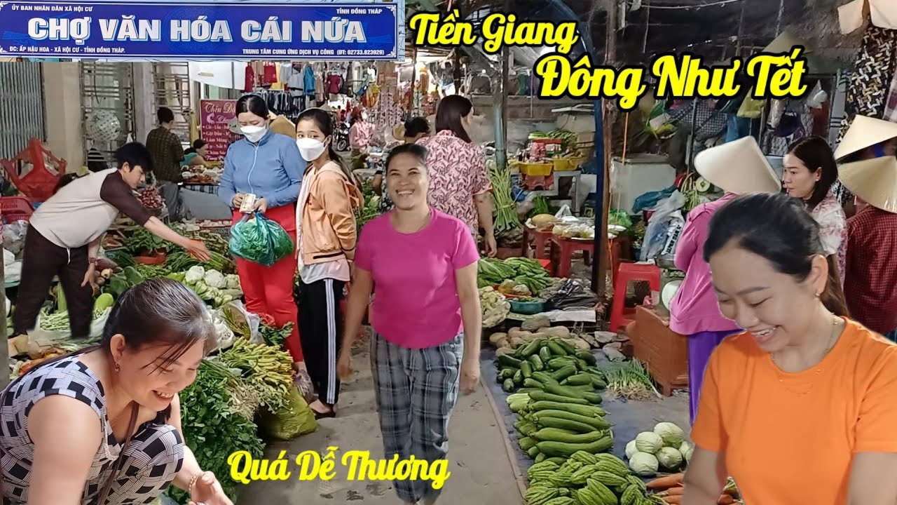 Quá vui, Chợ Cái Nứa - Cái Bè - Tiền Giang, đông như chợ tết, bà con ai cũng vui vẽ thân thiện 
