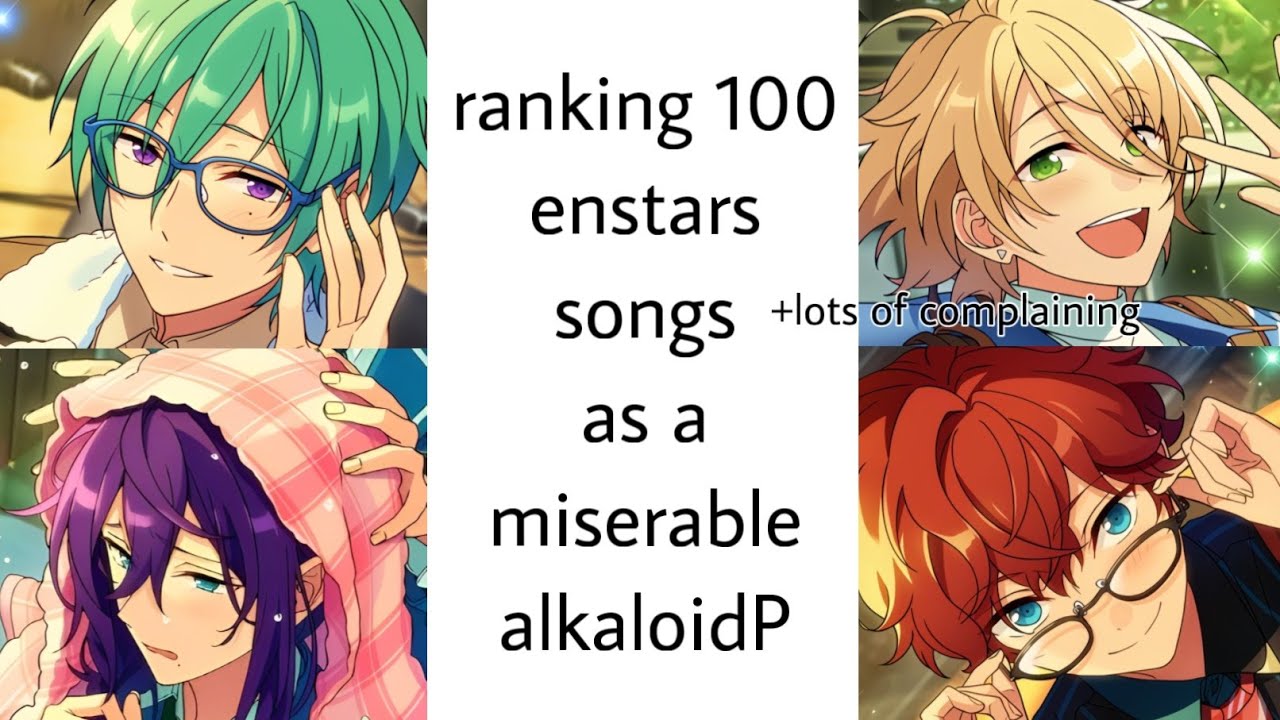 ranking my top 100 enstars songs (probably unpopular opinions?)