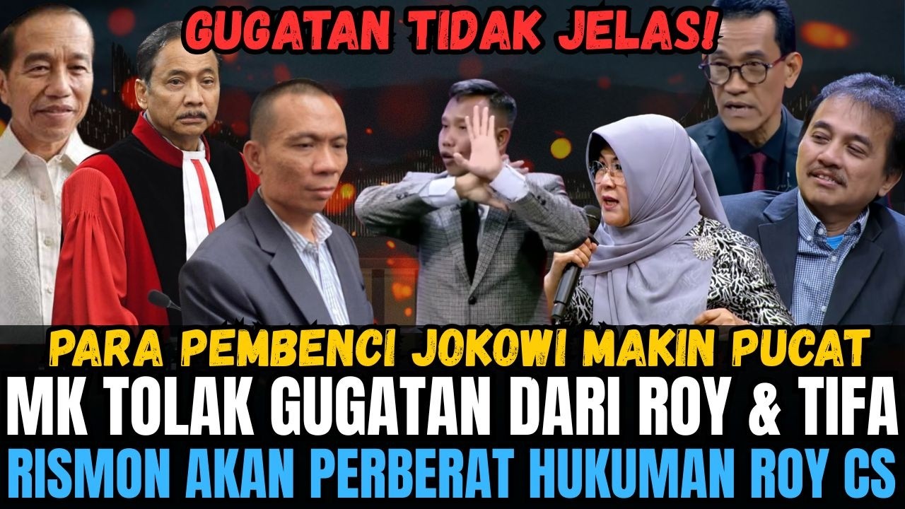 ROY, TIFA, REFLY MAKIN PUCAT, MK TOLAK SEBUT GUGATAN MEREKA TIDAK JELAS! RISMON JADI AHLI JOKOWI?