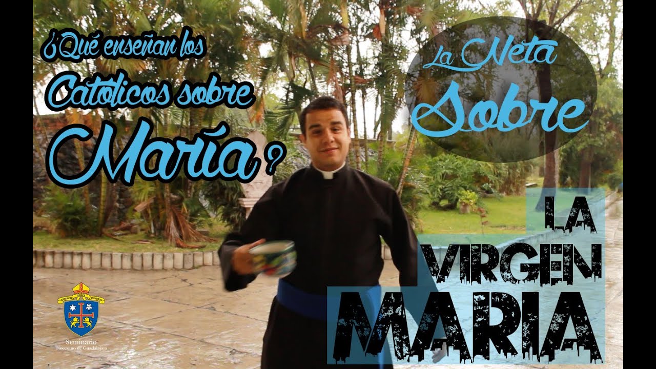 &iquest;Qu&eacute; ense&ntilde;a la Iglesia sobre Mar&iacute;a? La Neta Sobre la Virgen Mar&iacute;a