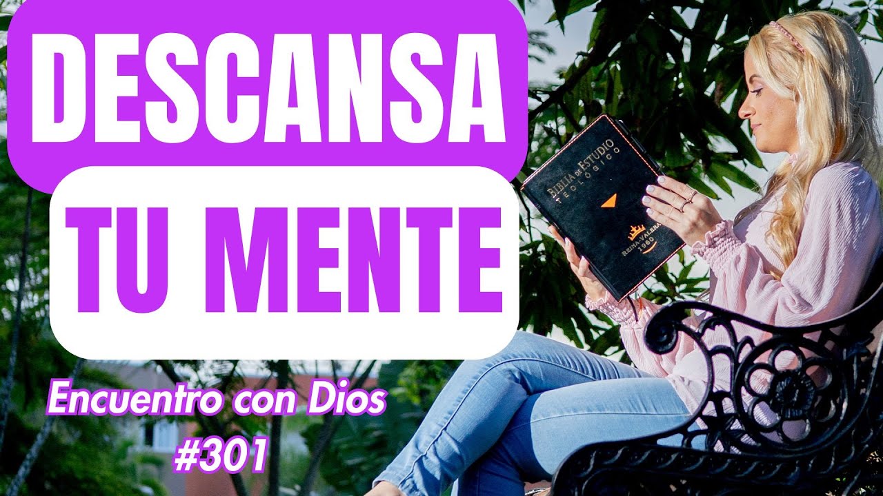 Haz una pausa: tu mente necesita descanso | Encuentros con Dios #301