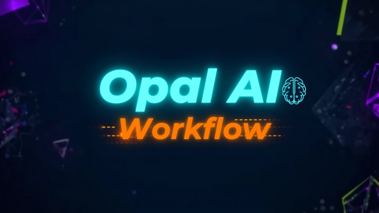 สอนใช้ Opal AI สร้าง Workflow ขั้นเทพ รู้ก่อน เก่งก่อน ทำงานไวกว่าคนอื่น