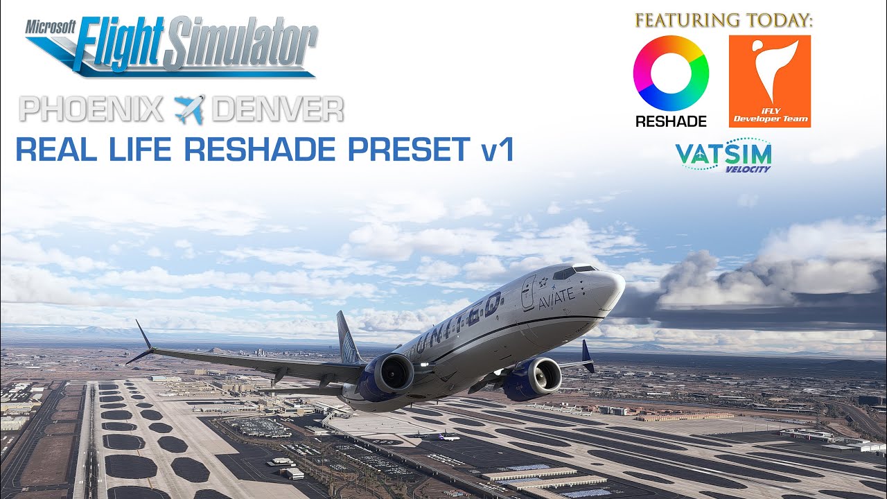 [MSFS2020 LIVE FLIGHT] 👨‍✈️REAL LIFE RESHADE PRESET V1 | PHOENIX ✈ DENVER | UAL1108 | B38M (iFLY)