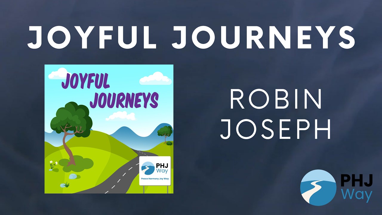 Joyful Journeys #6: Robin Joseph