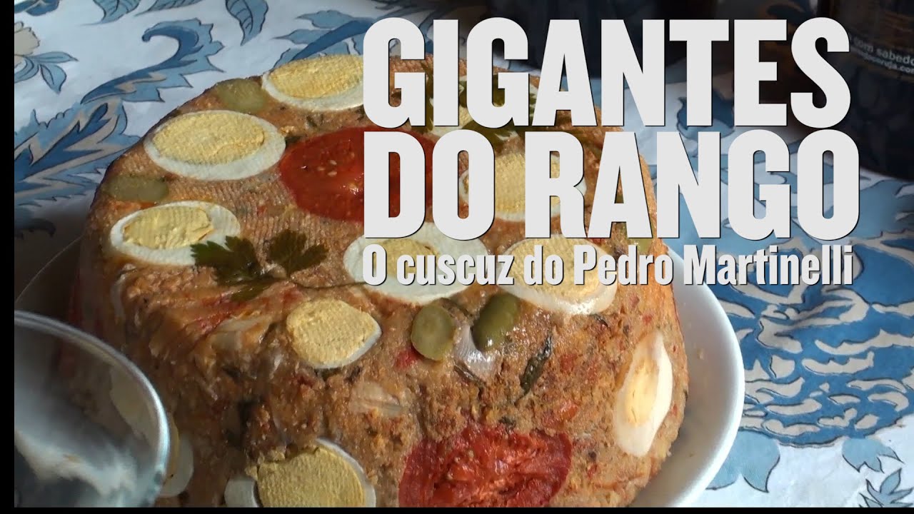GIGANTES DO RANGO • O cuscuz do Pedro Martinelli