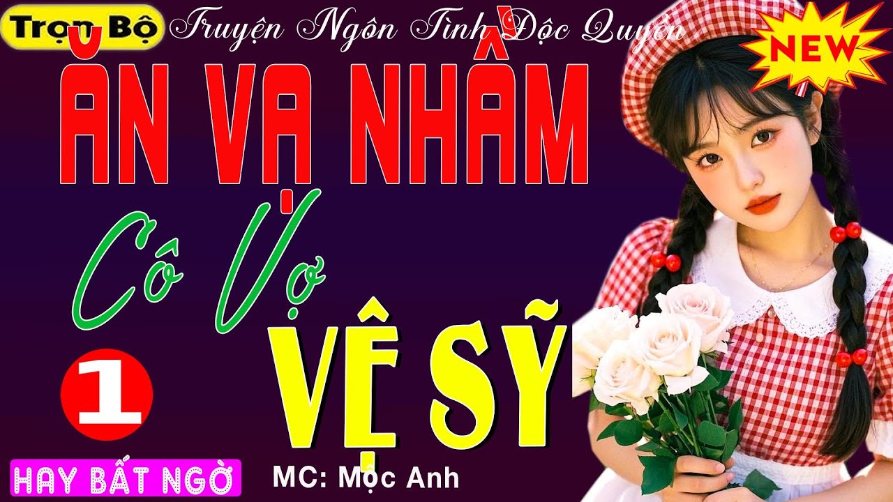 Nghe Là Nghiện: ĂN VẠ NHẦM CÔ VỢ VỆ SỸ Tập 1 - Tiểu Thuyết Từng Khiến Triệu Người Mê Mẩn