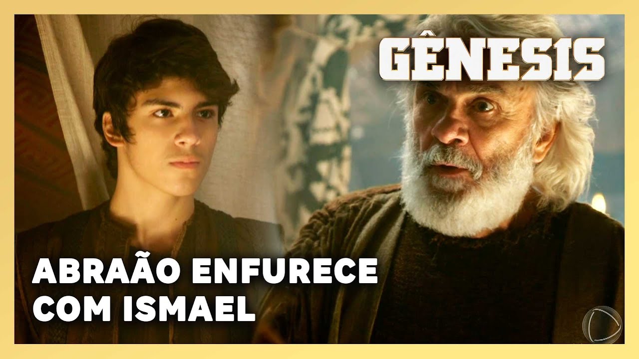 NOVELA GÊNESIS:  Abraão fica furioso com maldades de Ismael