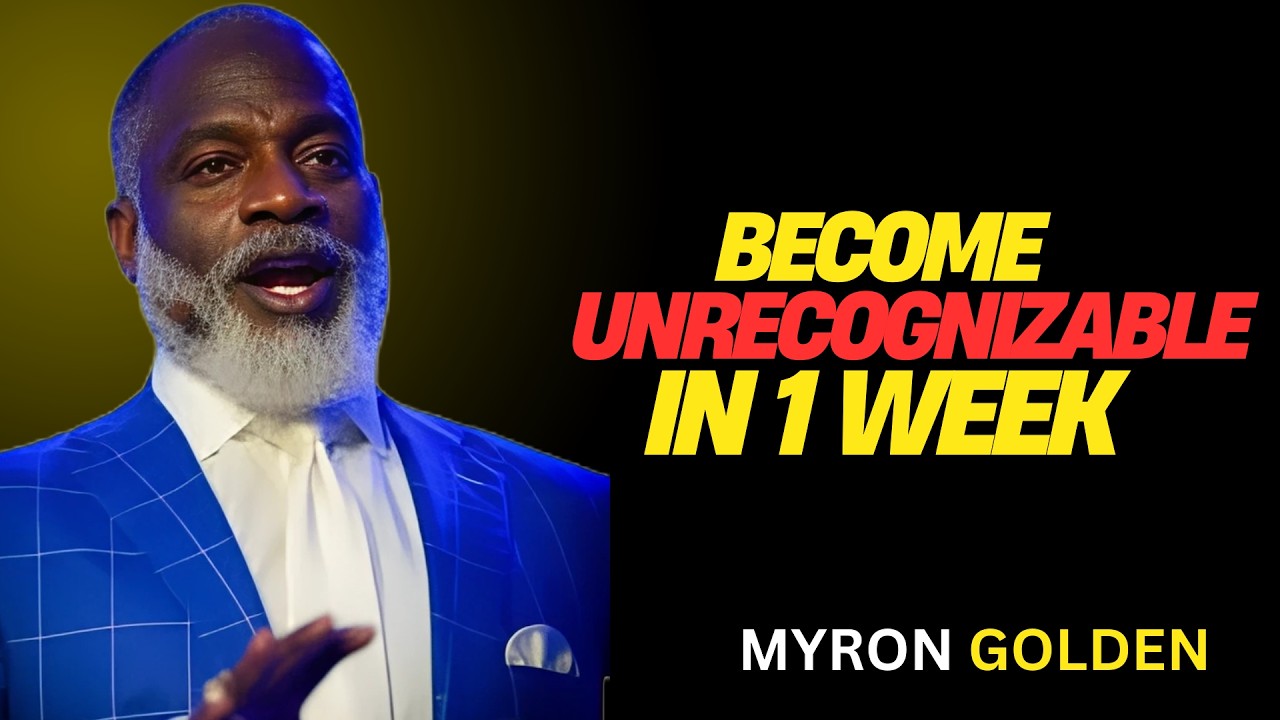 BECOME UNRECOGNIZABLE IN 1 WEEK | POWERFUL IDENTITY SHIFT & DISCIPLINE SPEECH BY MYRON GOLDEN