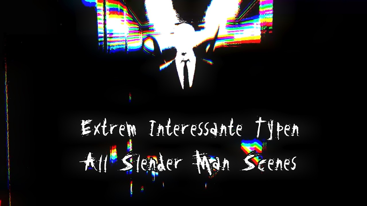 Extrem Interessante Typen - All Slender Man Scenes