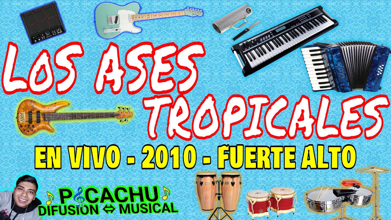 LOS ASES TROPICALES - 2010 - FUERTE ALTO - PICACHU CRISTIAN DIFUSIÓN MUSICAL