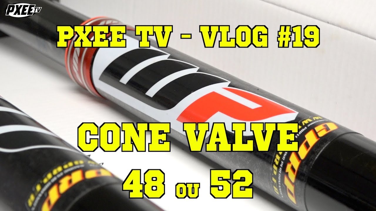PXEE TV VLOG #19 : COMPARATIF CONE VALVE 48 ET 52