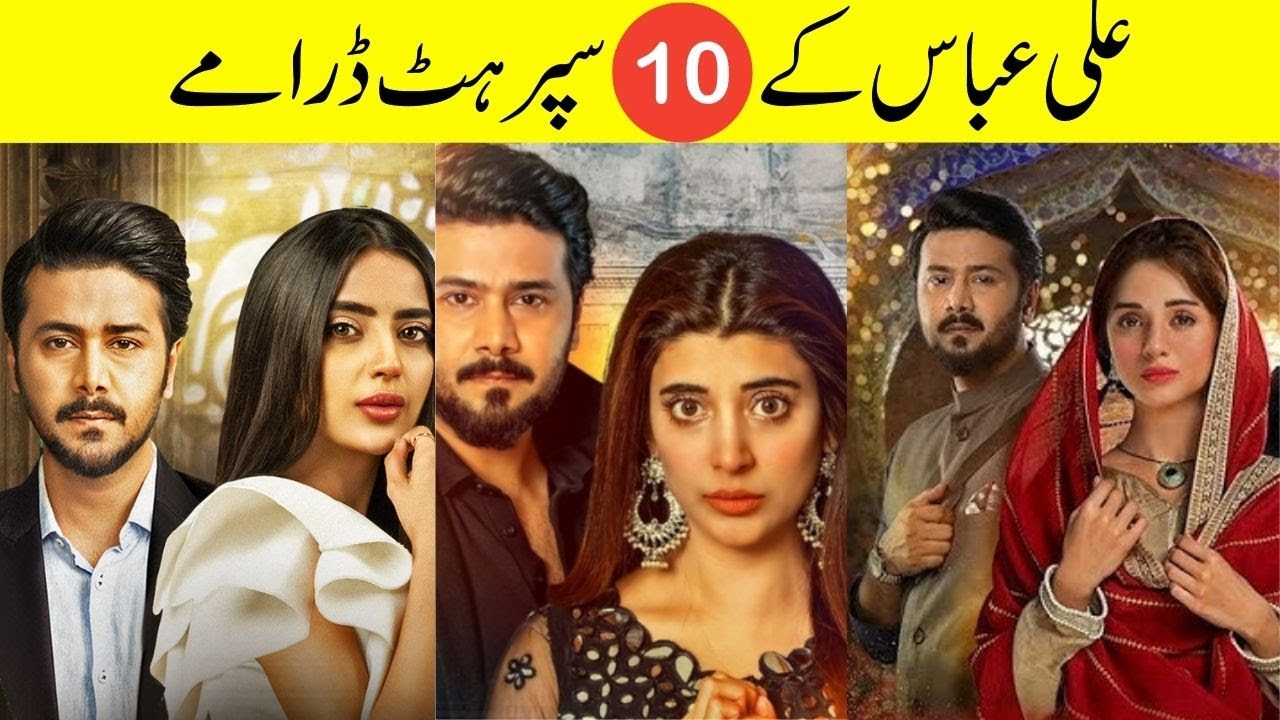 Top 10 Superhit Dramas of Ali Abbas You Must Watch