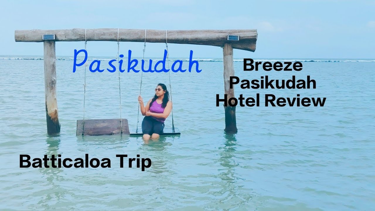 Batticaloa Sri Lanka|Pasikudah|Breeze Pasikudah Hotel|Kalkudah|best beaches